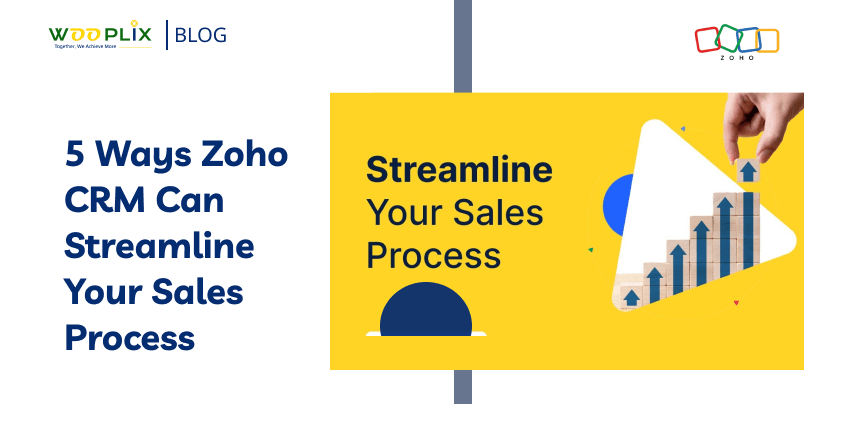 5 Ways Zoho CRM Can Streamline Your Sales Process