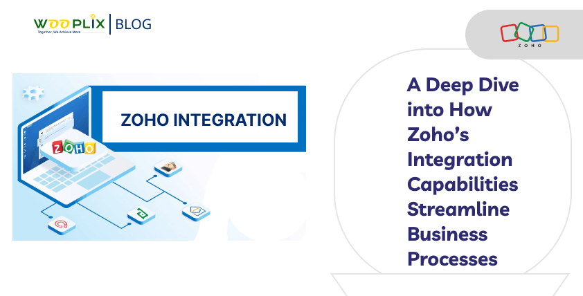 A Deep Dive into How Zoho’s Integration Capabilities Streamline Business Processes